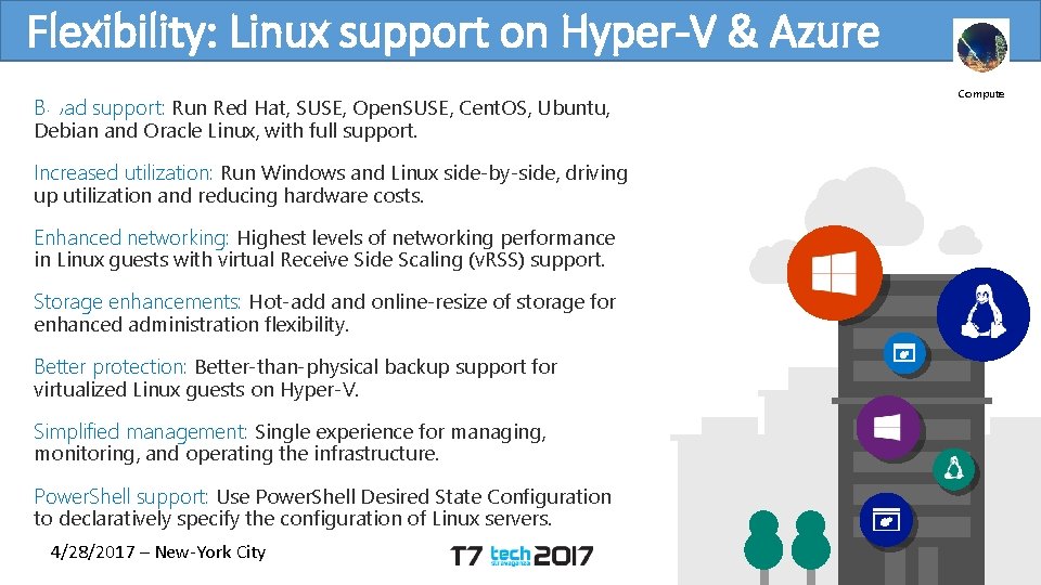 Flexibility: Linux support on Hyper-V & Azure Broad support: Run Red Hat, SUSE, Open.