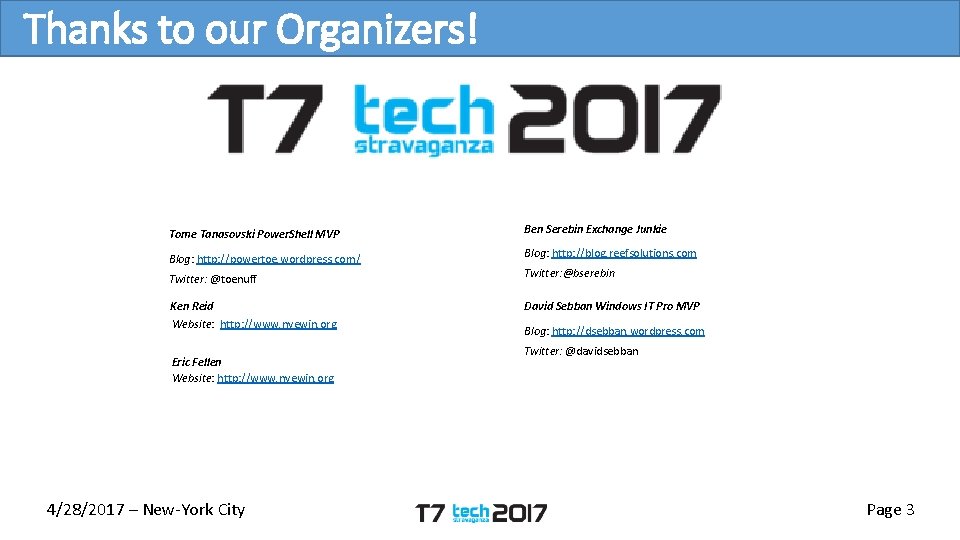 Thanks to our Organizers! Tome Tanasovski Power. Shell MVP Blog: http: //powertoe. wordpress. com/