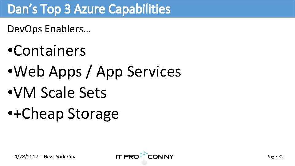 Dan’s Top 3 Azure Capabilities Dev. Ops Enablers… • Containers • Web Apps /