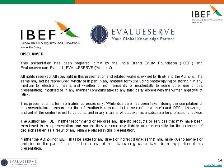 DISCLAIMER This presentation has been prepared jointly by the India Brand Equity Foundation (“IBEF”)