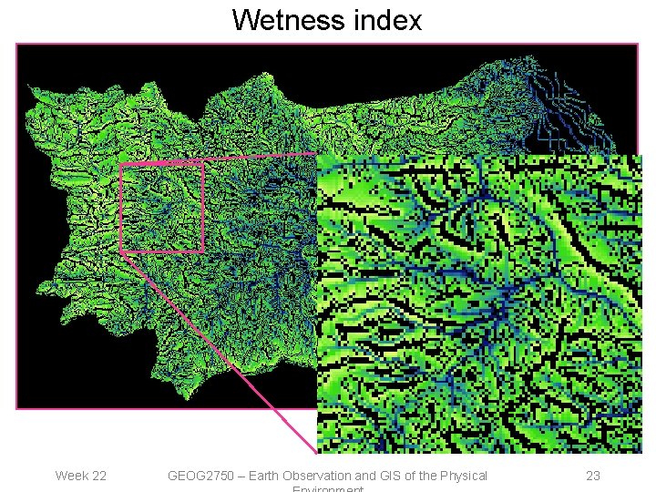 Wetness index Week 22 GEOG 2750 – Earth Observation and GIS of the Physical