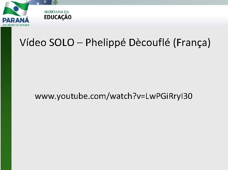 Vídeo SOLO – Phelippé Dècouflé (França) www. youtube. com/watch? v=Lw. PGi. Rry. I 30