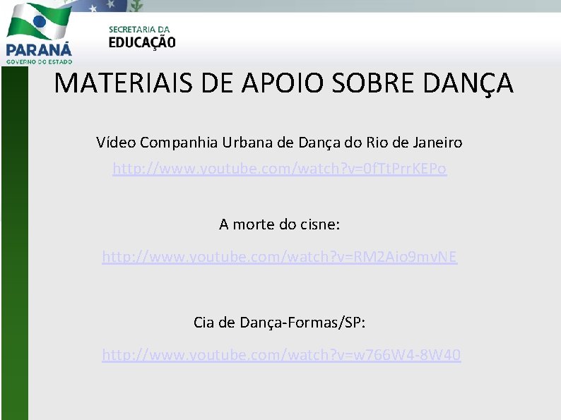 MATERIAIS DE APOIO SOBRE DANÇA Vídeo Companhia Urbana de Dança do Rio de Janeiro