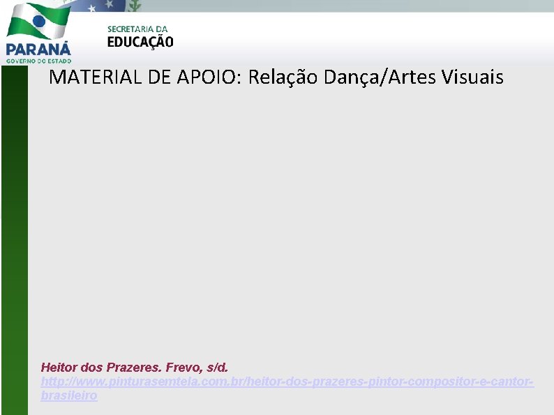 MATERIAL DE APOIO: Relação Dança/Artes Visuais Heitor dos Prazeres. Frevo, s/d. http: //www. pinturasemtela.