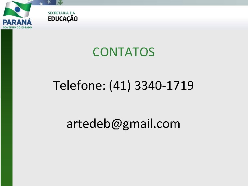 CONTATOS Telefone: (41) 3340 -1719 artedeb@gmail. com 