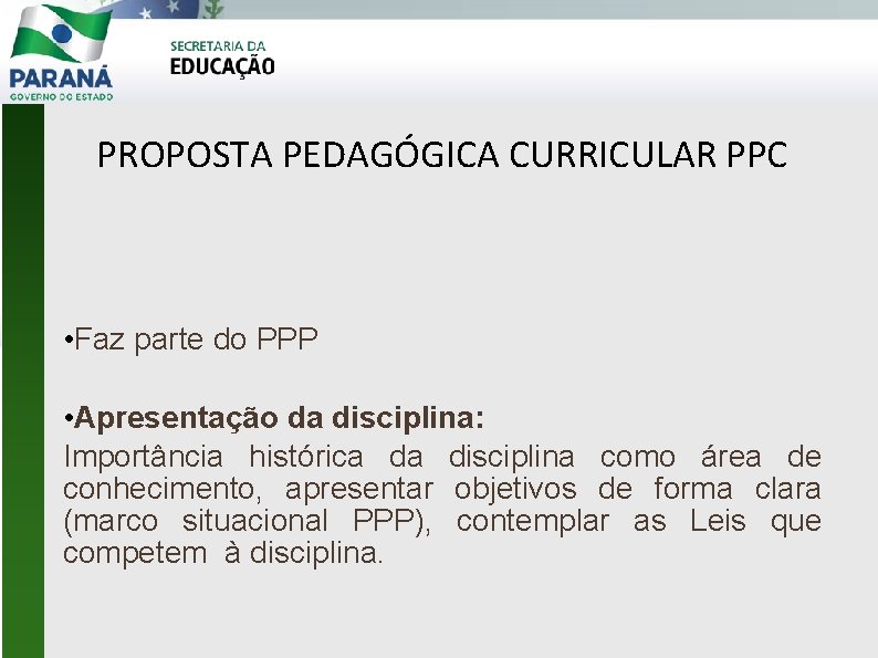 PROPOSTA PEDAGÓGICA CURRICULAR PPC • Faz parte do PPP • Apresentação da disciplina: Importância