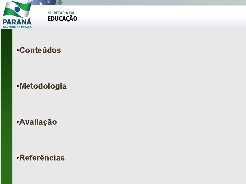  • Conteúdos • Metodologia • Avaliação • Referências 