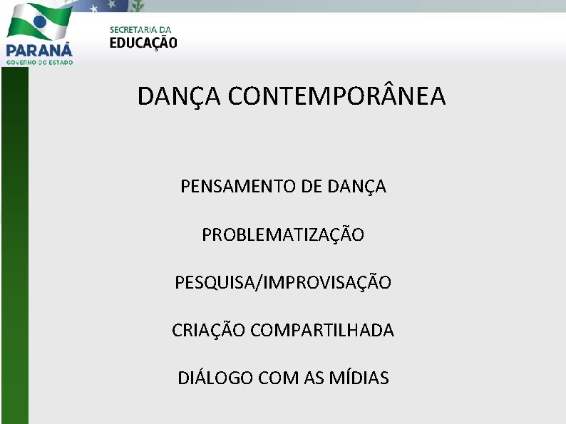 DANÇA CONTEMPOR NEA PENSAMENTO DE DANÇA PROBLEMATIZAÇÃO PESQUISA/IMPROVISAÇÃO CRIAÇÃO COMPARTILHADA DIÁLOGO COM AS MÍDIAS