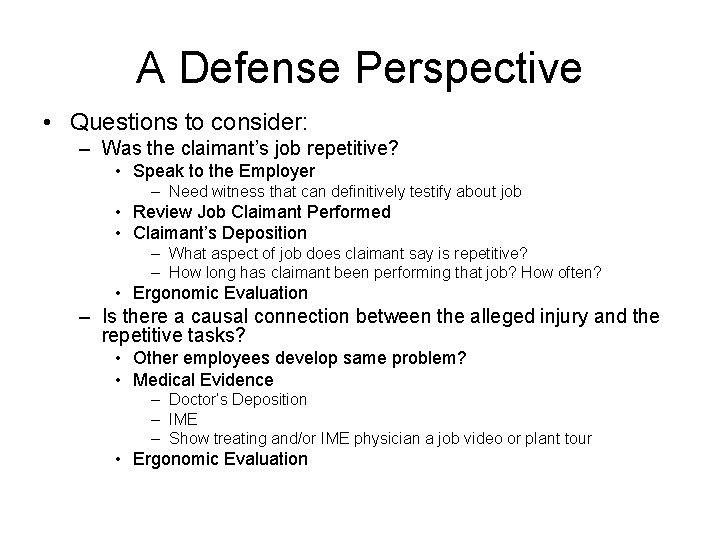 A Defense Perspective • Questions to consider: – Was the claimant’s job repetitive? •