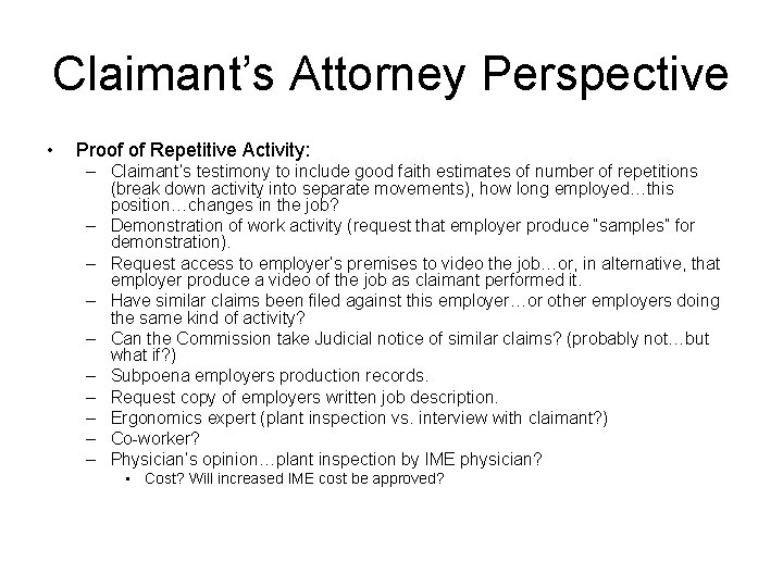 Claimant’s Attorney Perspective • Proof of Repetitive Activity: – Claimant’s testimony to include good