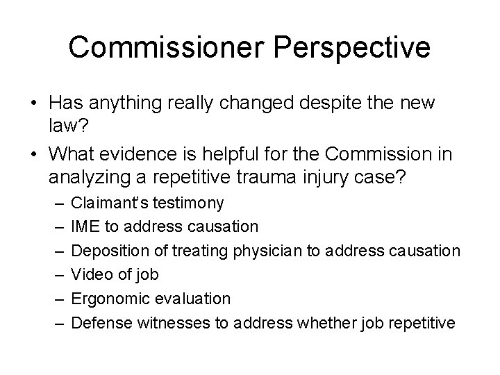 Commissioner Perspective • Has anything really changed despite the new law? • What evidence