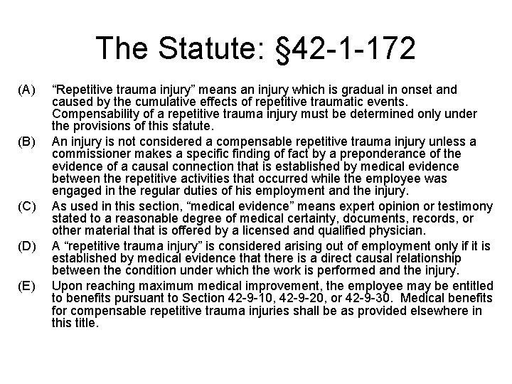 The Statute: § 42 -1 -172 (A) (B) (C) (D) (E) “Repetitive trauma injury”