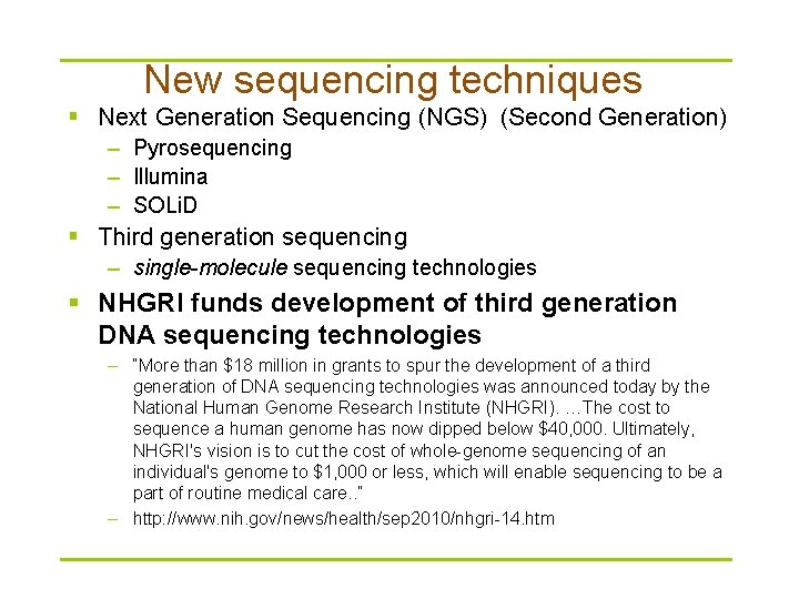 New sequencing techniques § Next Generation Sequencing (NGS) (Second Generation) – Pyrosequencing – Illumina