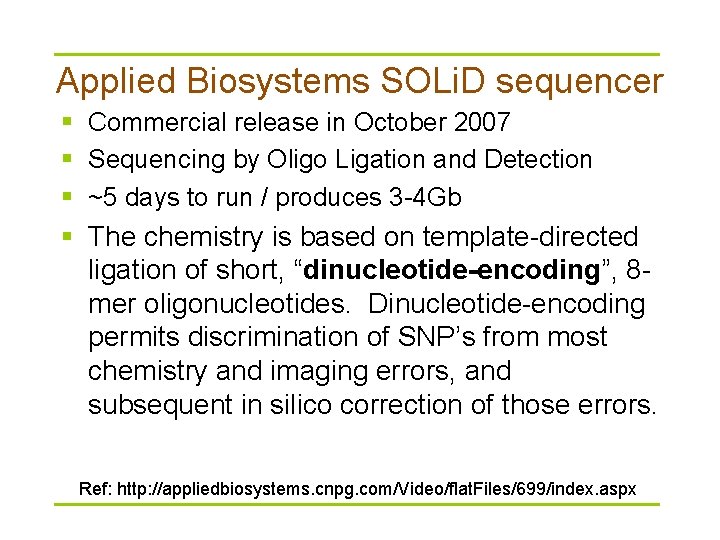 Applied Biosystems SOLi. D sequencer § Commercial release in October 2007 § Sequencing by