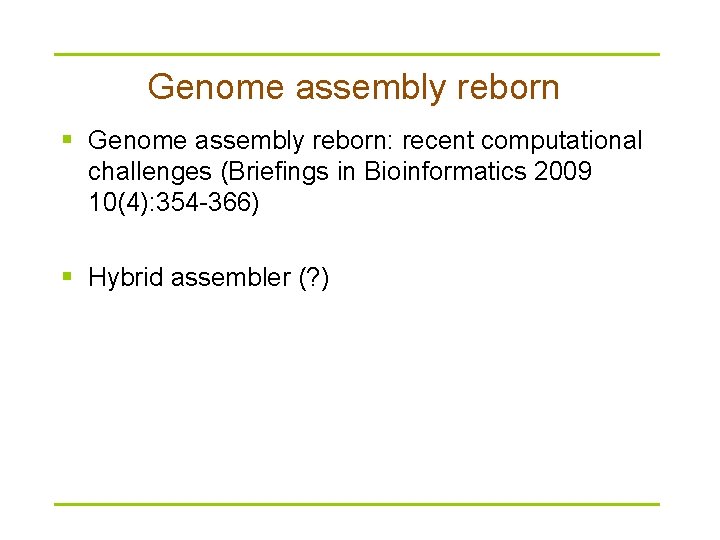 Genome assembly reborn § Genome assembly reborn: recent computational challenges (Briefings in Bioinformatics 2009