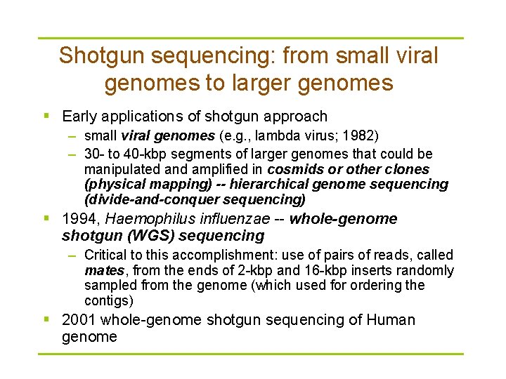 Shotgun sequencing: from small viral genomes to larger genomes § Early applications of shotgun