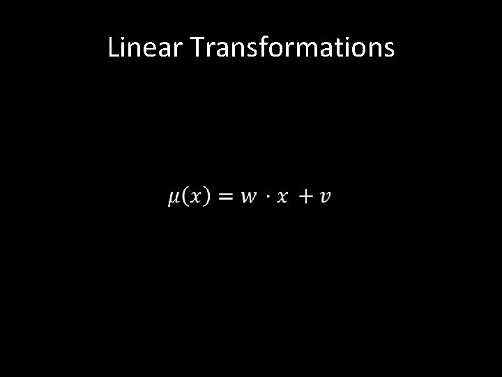 Linear Transformations • 