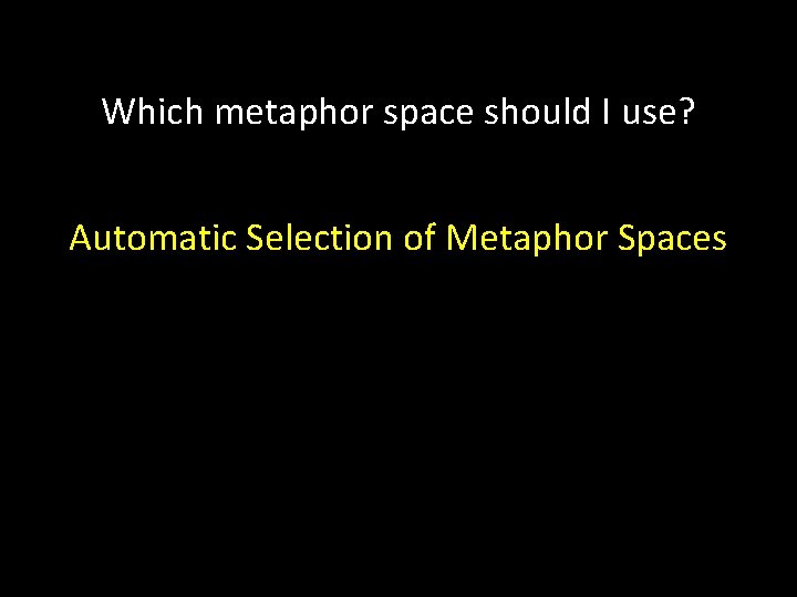 Which metaphor space should I use? Automatic Selection of Metaphor Spaces 