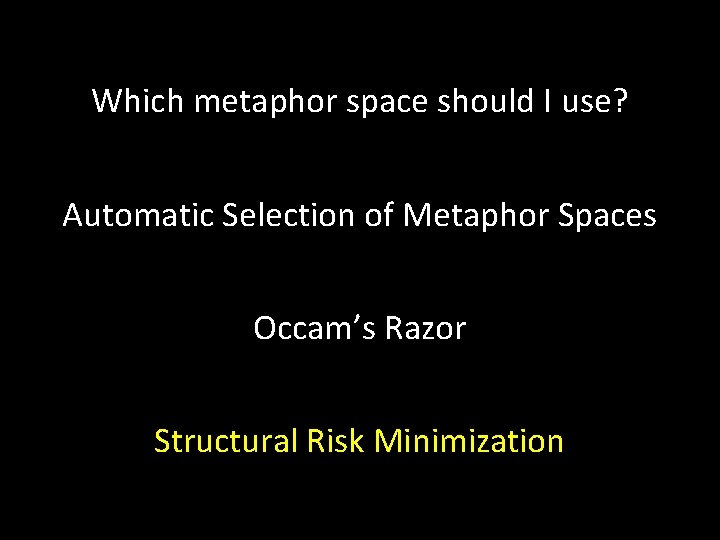 Which metaphor space should I use? Automatic Selection of Metaphor Spaces Occam’s Razor Structural