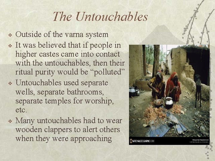 The Untouchables ❖ ❖ Outside of the varna system It was believed that if