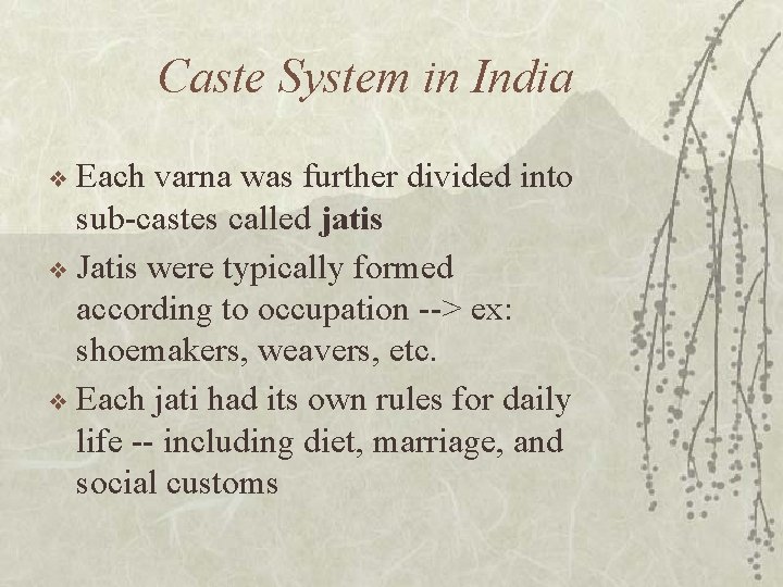 Caste System in India ❖ Each varna was further divided into sub-castes called jatis