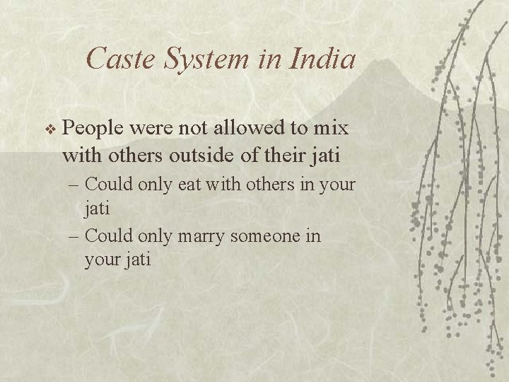 Caste System in India ❖ People were not allowed to mix with others outside