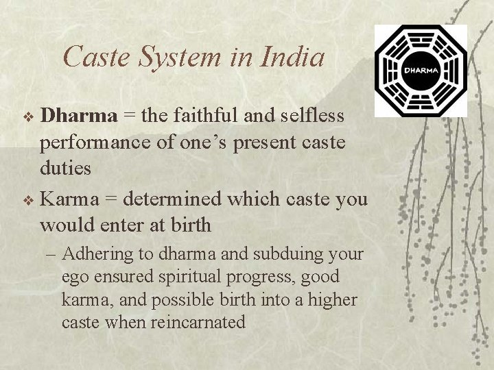 Caste System in India ❖ Dharma = the faithful and selfless performance of one’s