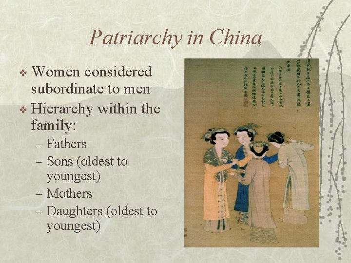 Patriarchy in China ❖ Women considered subordinate to men ❖ Hierarchy within the family: