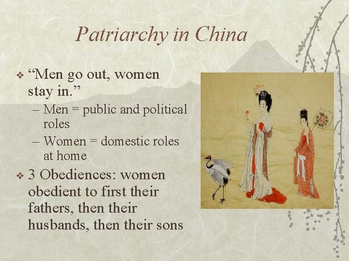 Patriarchy in China ❖ “Men go out, women stay in. ” – Men =