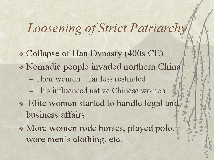 Loosening of Strict Patriarchy ❖ Collapse of Han Dynasty (400 s CE) ❖ Nomadic