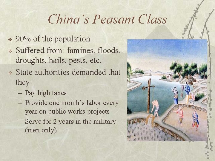 China’s Peasant Class ❖ ❖ ❖ 90% of the population Suffered from: famines, floods,
