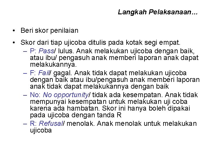 Langkah Pelaksanaan… • Beri skor penilaian • Skor dari tiap ujicoba ditulis pada kotak