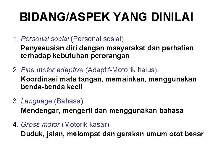 BIDANG/ASPEK YANG DINILAI 1. Personal social (Personal sosial) Penyesuaian diri dengan masyarakat dan perhatian