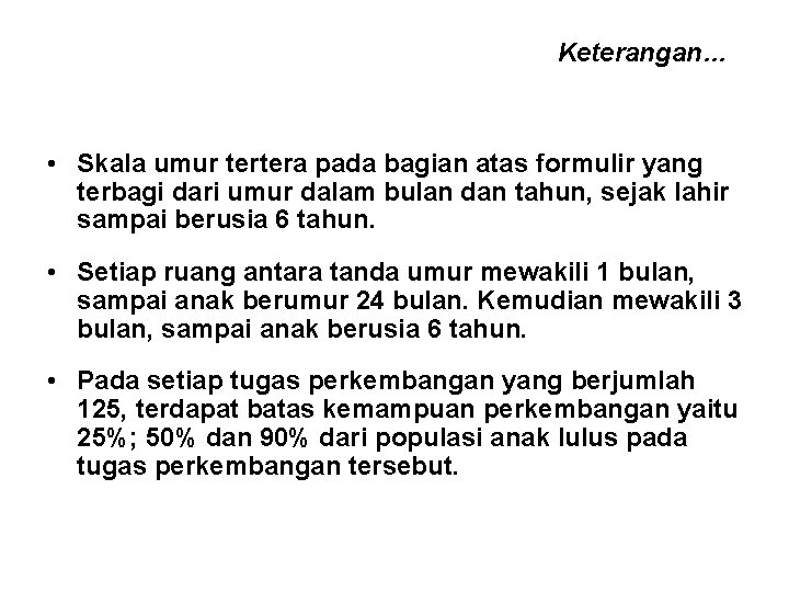 Keterangan… • Skala umur tertera pada bagian atas formulir yang terbagi dari umur dalam