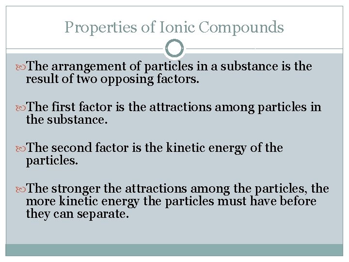 Properties of Ionic Compounds The arrangement of particles in a substance is the result