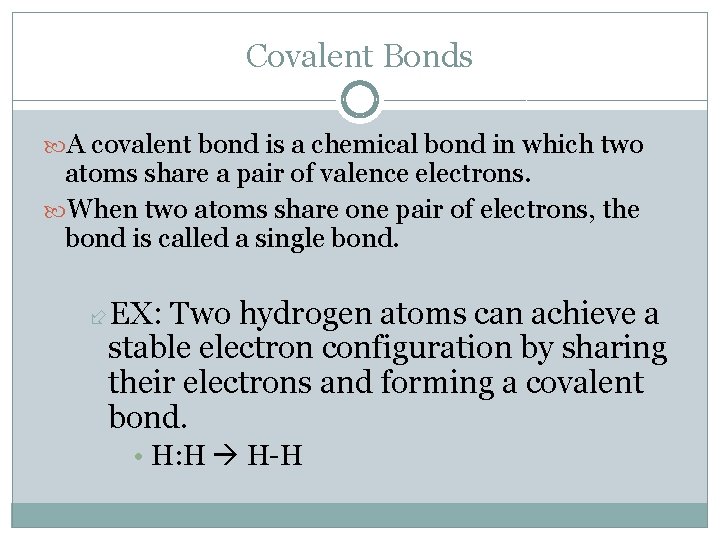 Covalent Bonds A covalent bond is a chemical bond in which two atoms share