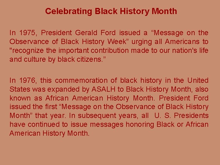 Celebrating Black History Month In 1975, President Gerald Ford issued a “Message on the