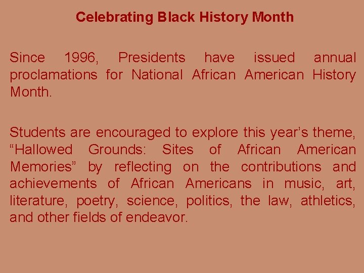 Celebrating Black History Month Since 1996, Presidents have issued annual proclamations for National African
