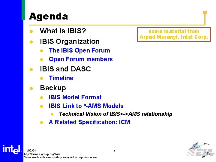 Agenda l l What is IBIS? IBIS Organization l l l The IBIS Open