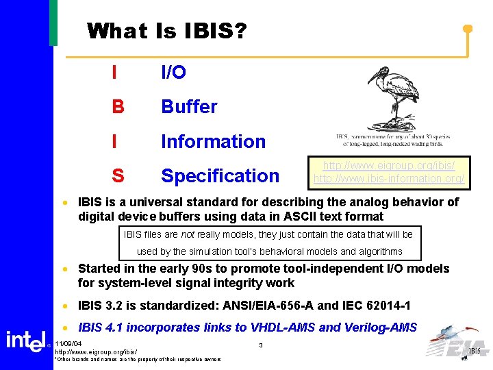 What Is IBIS? I I/O B Buffer I Information S Specification http: //www. eigroup.