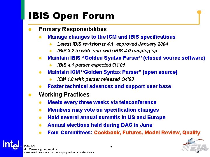 IBIS Open Forum l Primary Responsibilities l Manage changes to the ICM and IBIS