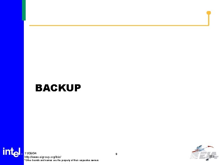 BACKUP 11/09/04 http: //www. eigroup. org/ibis/ *Other brands and names are the property of
