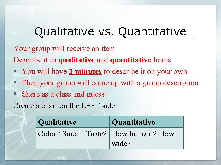 Qualitative vs. Quantitative Your group will receive an item Describe it in qualitative and