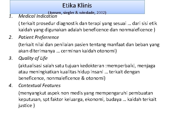 Etika Klinis 1. 2. 3. 4. (Jonsen, siegler & winslade, 2002) Medical Indication (