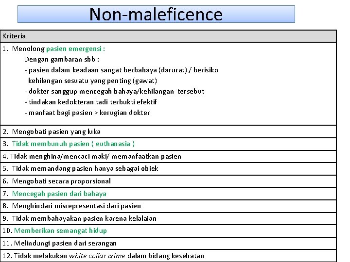 Non-maleficence Kriteria 1. Menolong pasien emergensi : Dengan gambaran sbb : - pasien dalam