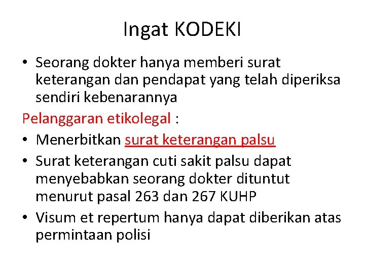 Ingat KODEKI • Seorang dokter hanya memberi surat keterangan dan pendapat yang telah diperiksa