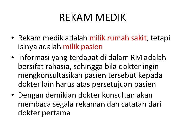 REKAM MEDIK • Rekam medik adalah milik rumah sakit, tetapi isinya adalah milik pasien