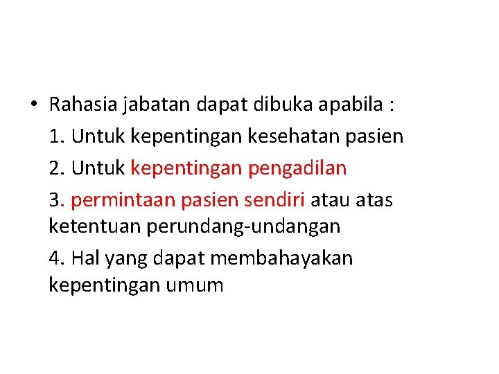  • Rahasia jabatan dapat dibuka apabila : 1. Untuk kepentingan kesehatan pasien 2.