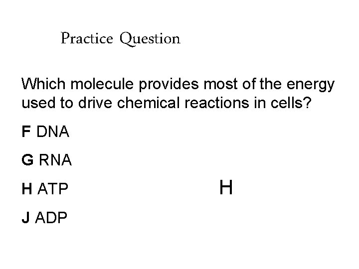 Practice Question Which molecule provides most of the energy used to drive chemical reactions