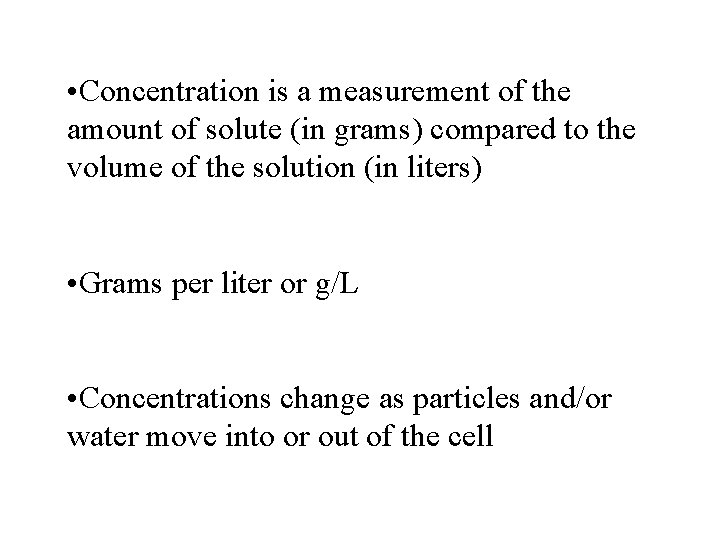  • Concentration is a measurement of the amount of solute (in grams) compared